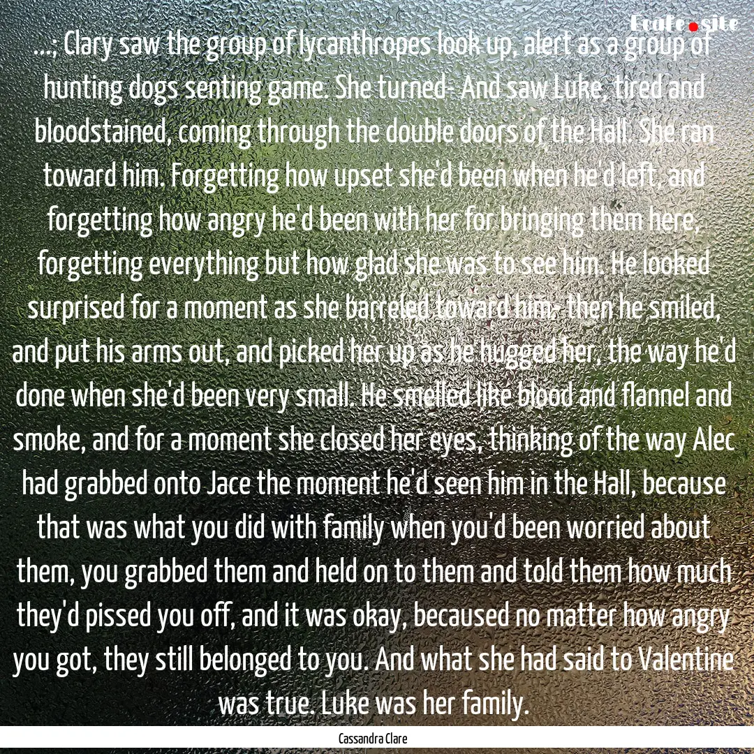 ...; Clary saw the group of lycanthropes.... : Quote by Cassandra Clare