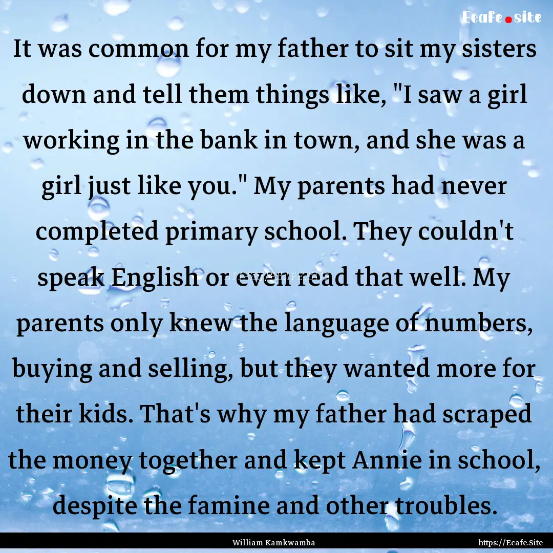 It was common for my father to sit my sisters.... : Quote by William Kamkwamba