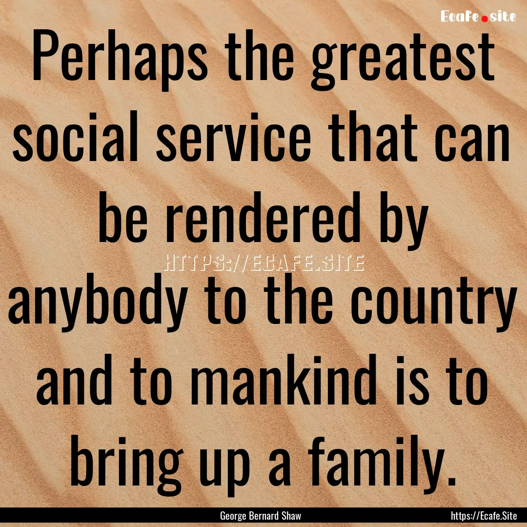 Perhaps the greatest social service that.... : Quote by George Bernard Shaw