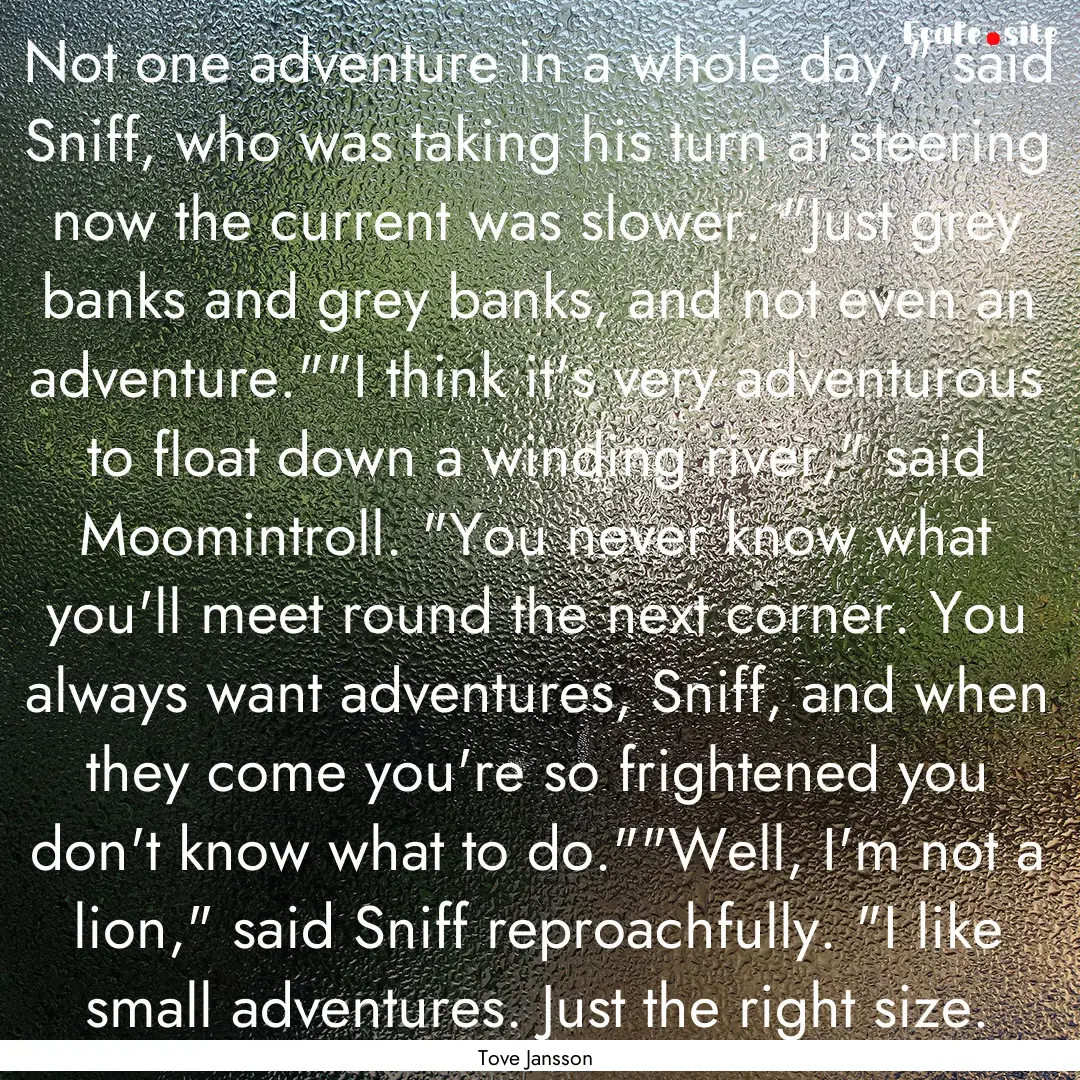 Not one adventure in a whole day,