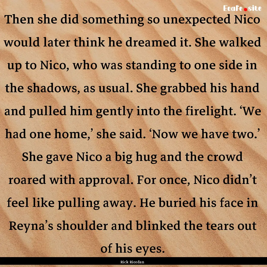 Then she did something so unexpected Nico.... : Quote by Rick Riordan