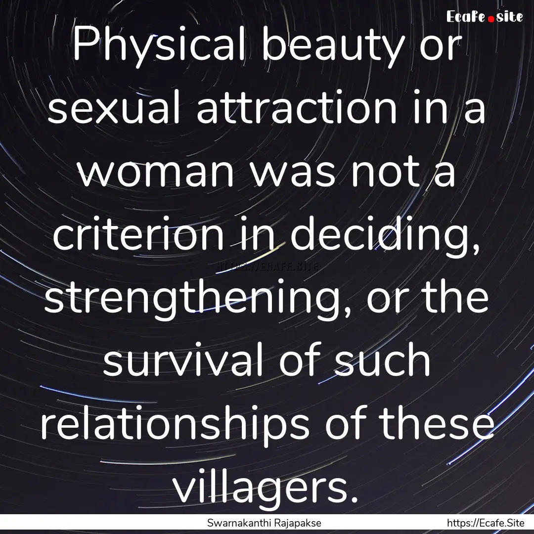 Physical beauty or sexual attraction in a.... : Quote by Swarnakanthi Rajapakse