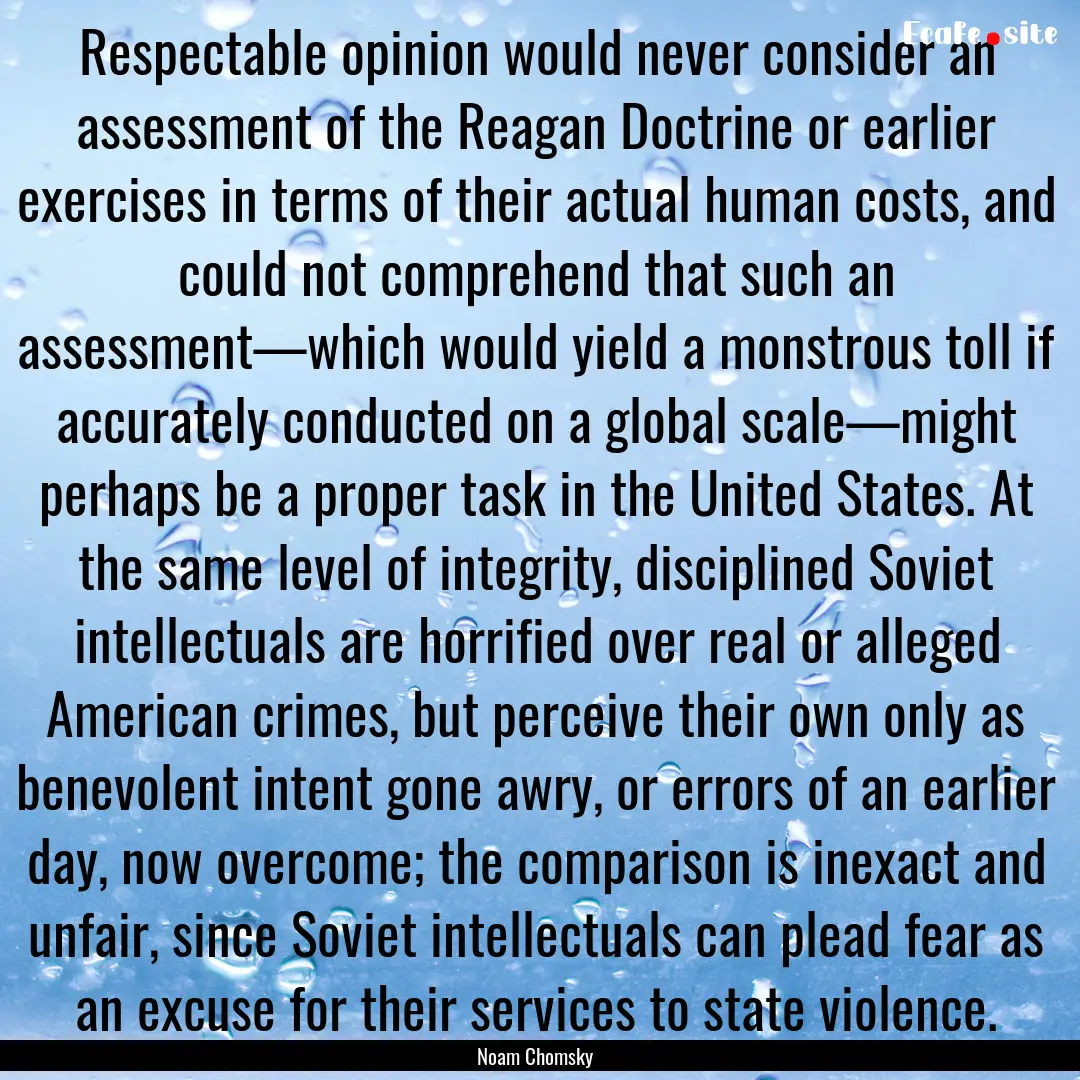 Respectable opinion would never consider.... : Quote by Noam Chomsky