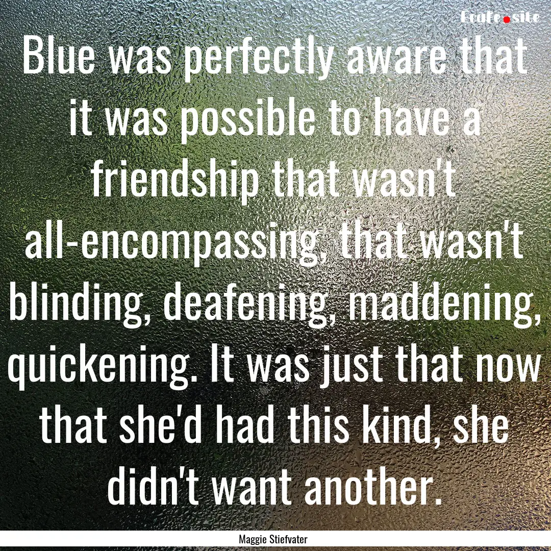 Blue was perfectly aware that it was possible.... : Quote by Maggie Stiefvater