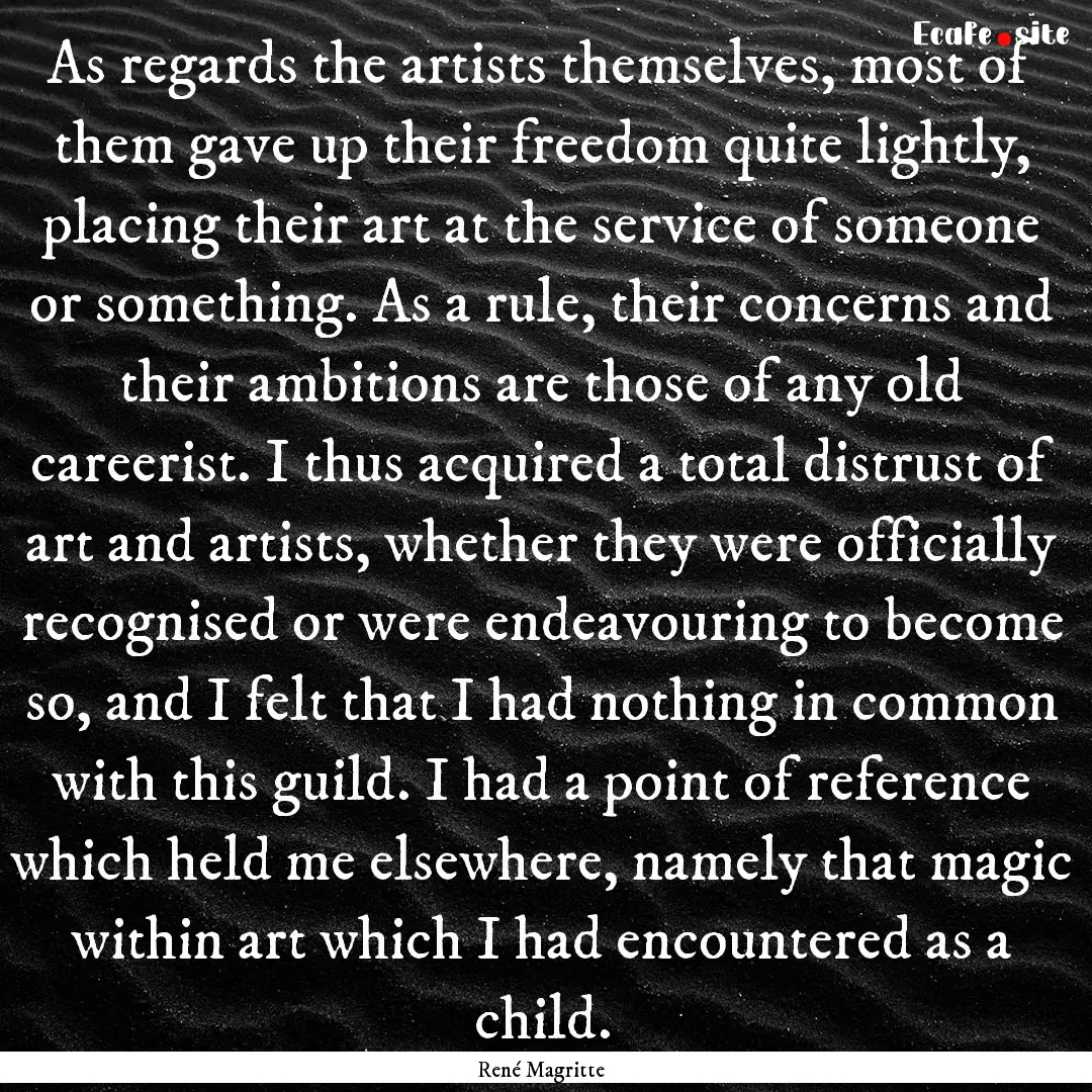 As regards the artists themselves, most of.... : Quote by René Magritte