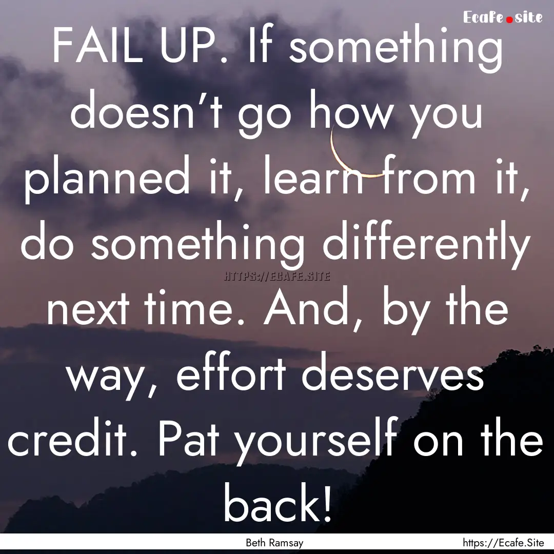 FAIL UP. If something doesn’t go how you.... : Quote by Beth Ramsay