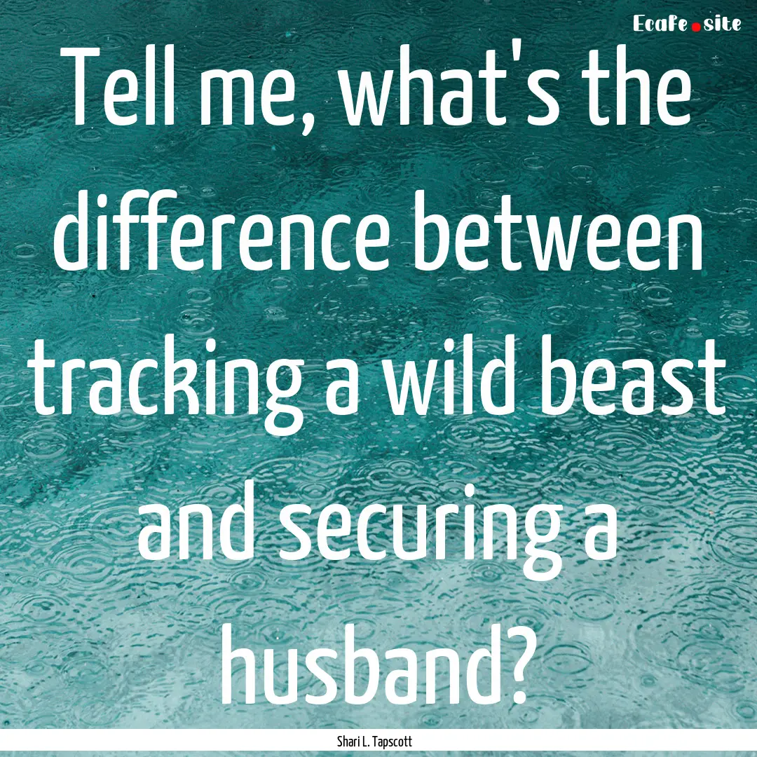 Tell me, what's the difference between tracking.... : Quote by Shari L. Tapscott