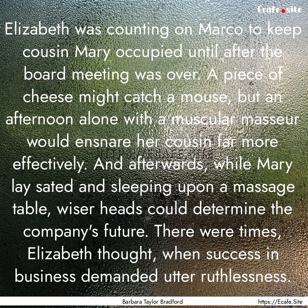 Elizabeth was counting on Marco to keep cousin.... : Quote by Barbara Taylor Bradford