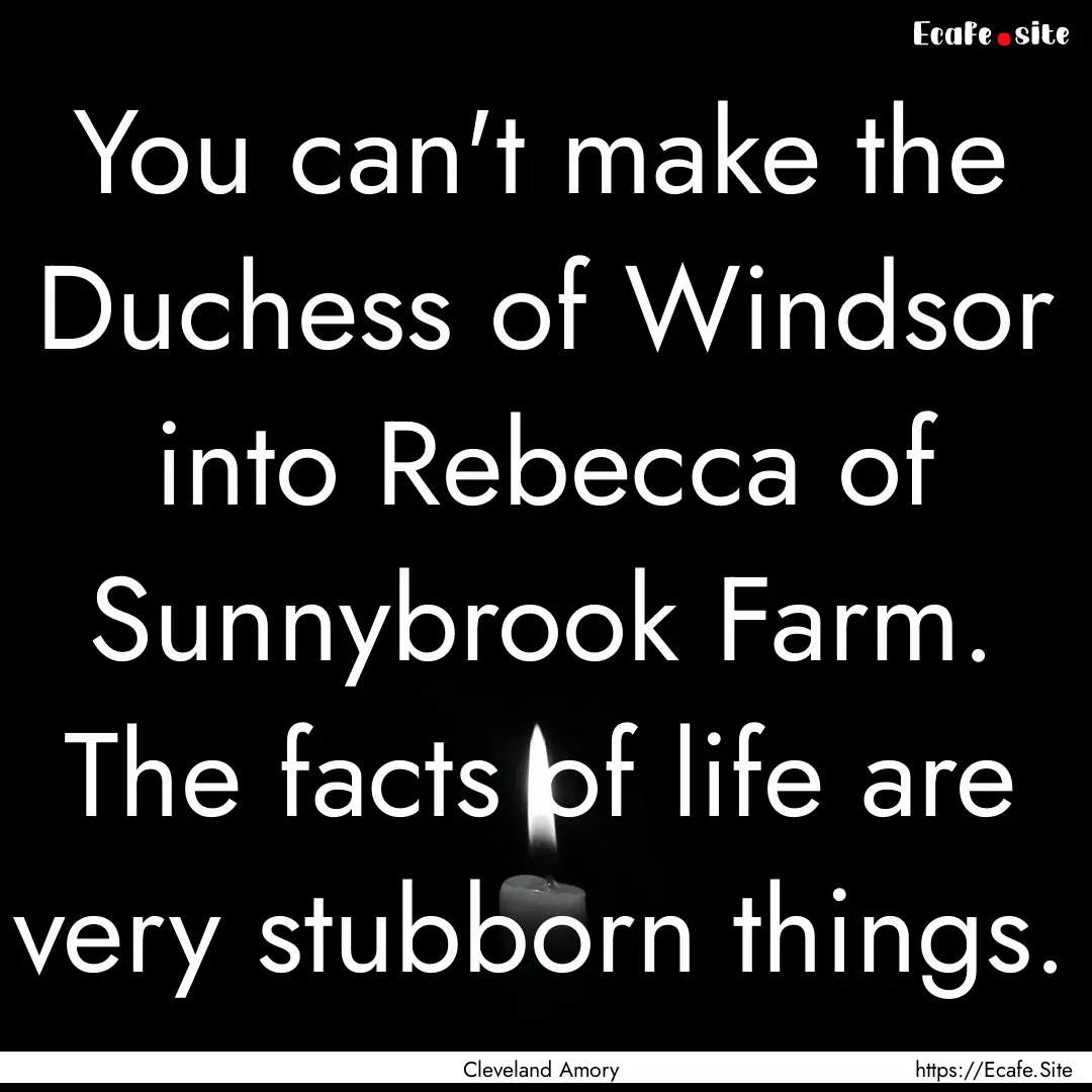 You can't make the Duchess of Windsor into.... : Quote by Cleveland Amory