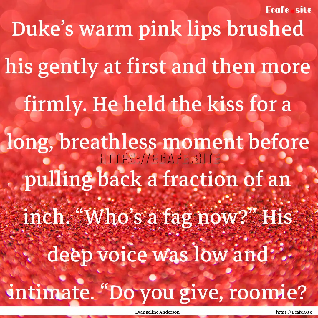 Duke’s warm pink lips brushed his gently.... : Quote by Evangeline Anderson