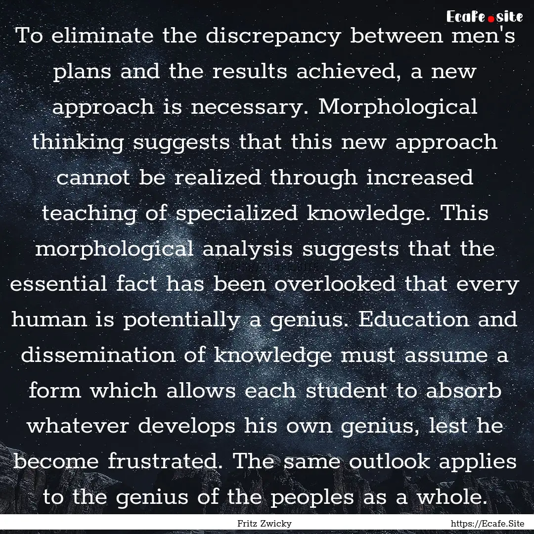 To eliminate the discrepancy between men's.... : Quote by Fritz Zwicky