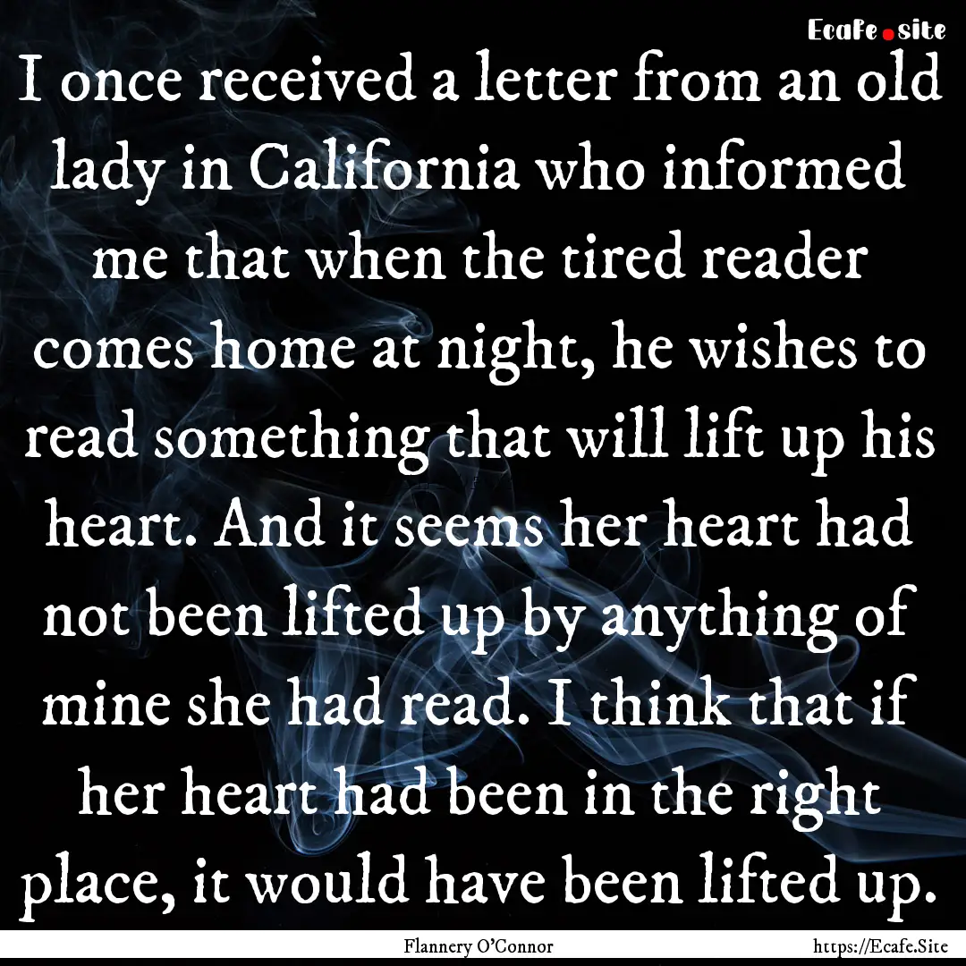 I once received a letter from an old lady.... : Quote by Flannery O'Connor