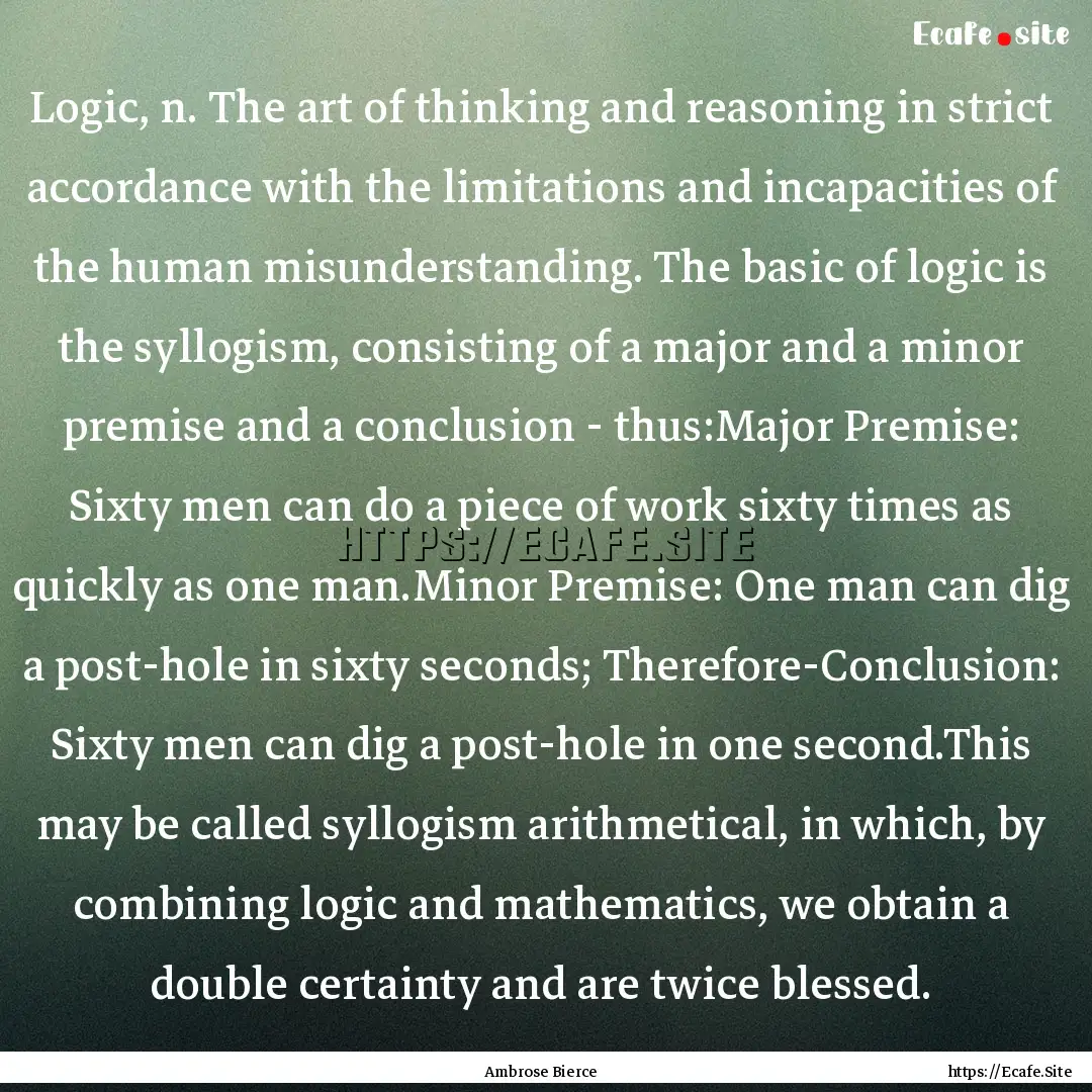 Logic, n. The art of thinking and reasoning.... : Quote by Ambrose Bierce