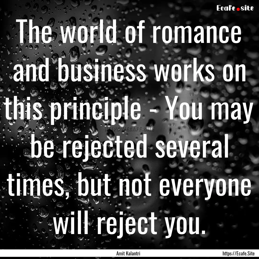 The world of romance and business works on.... : Quote by Amit Kalantri