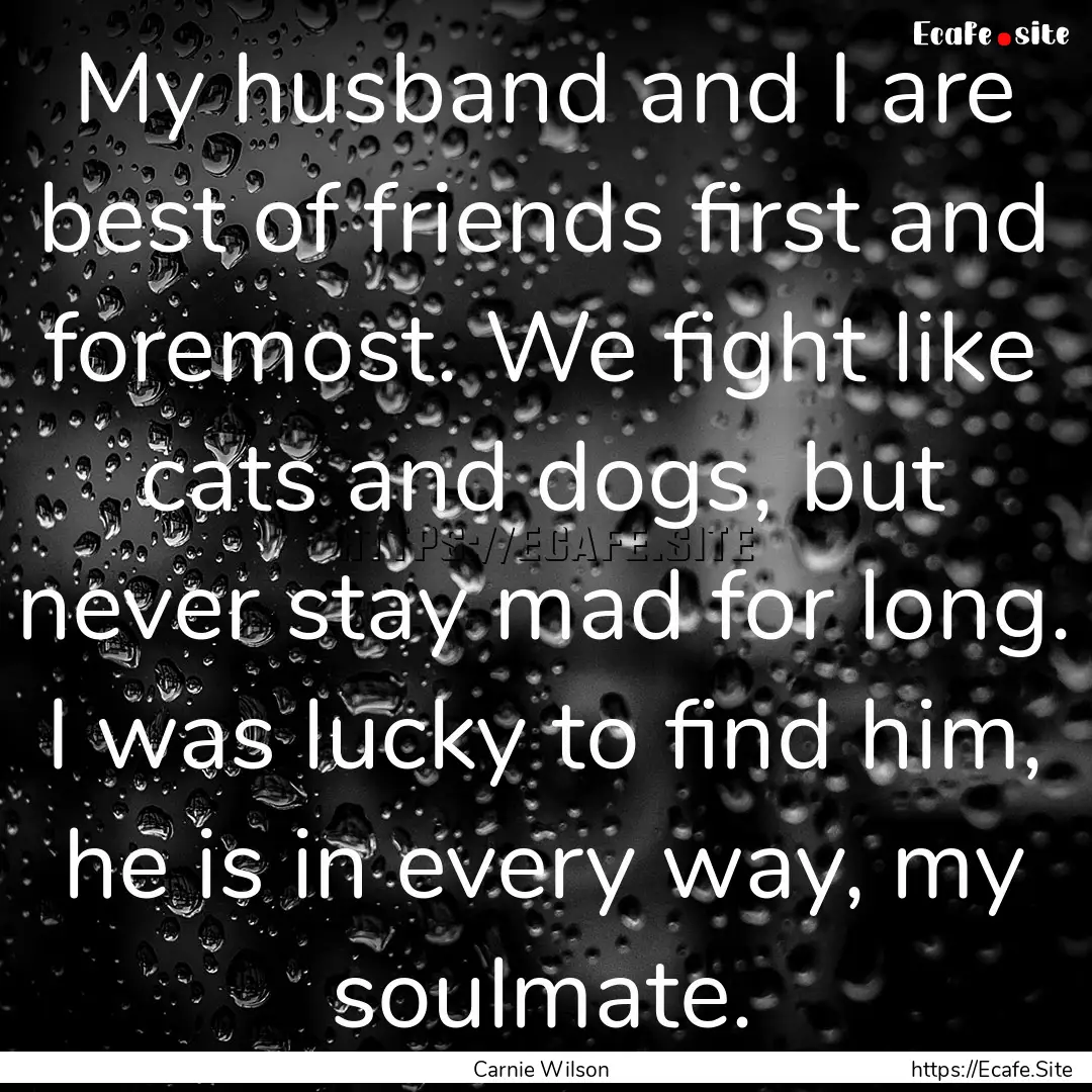 My husband and I are best of friends first.... : Quote by Carnie Wilson