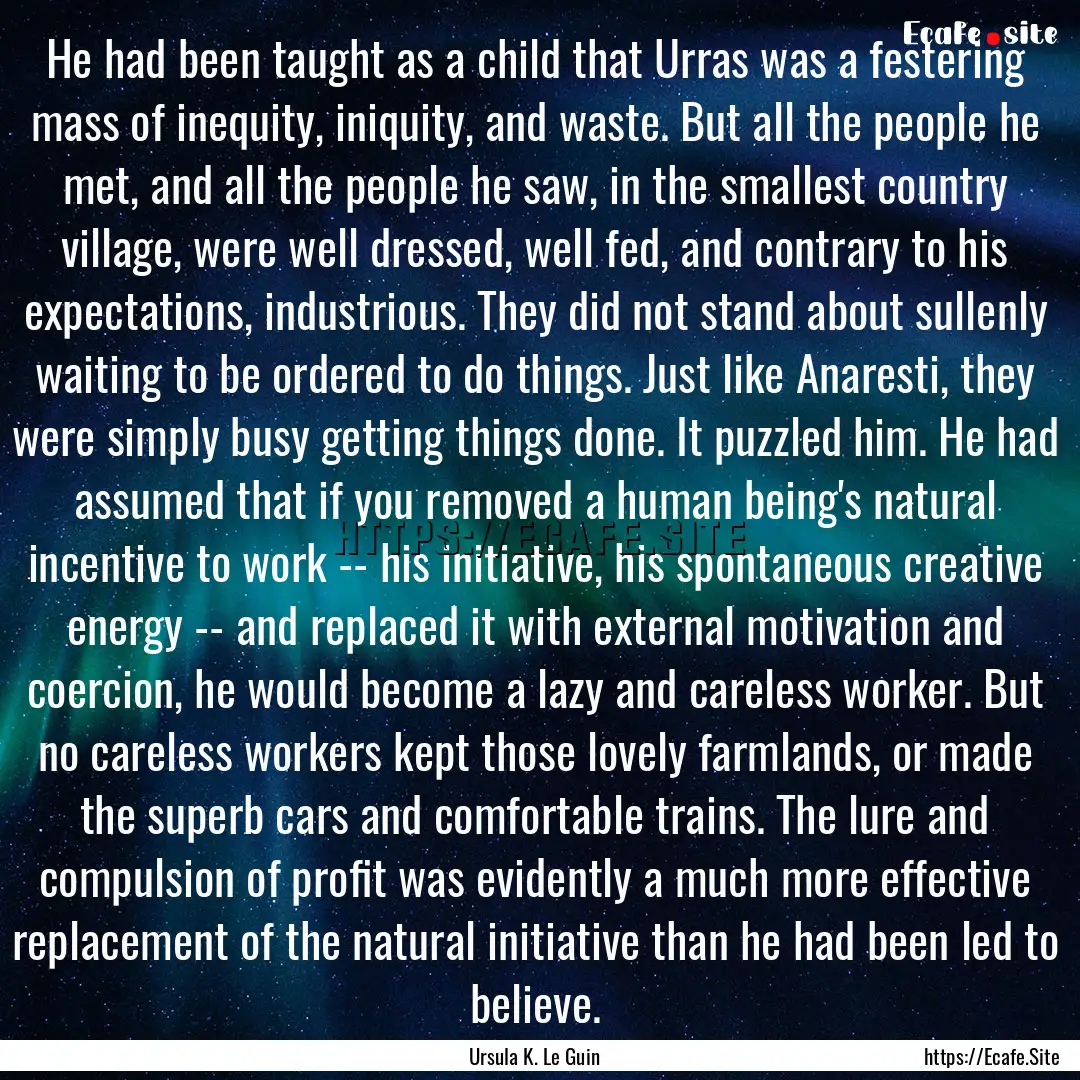 He had been taught as a child that Urras.... : Quote by Ursula K. Le Guin