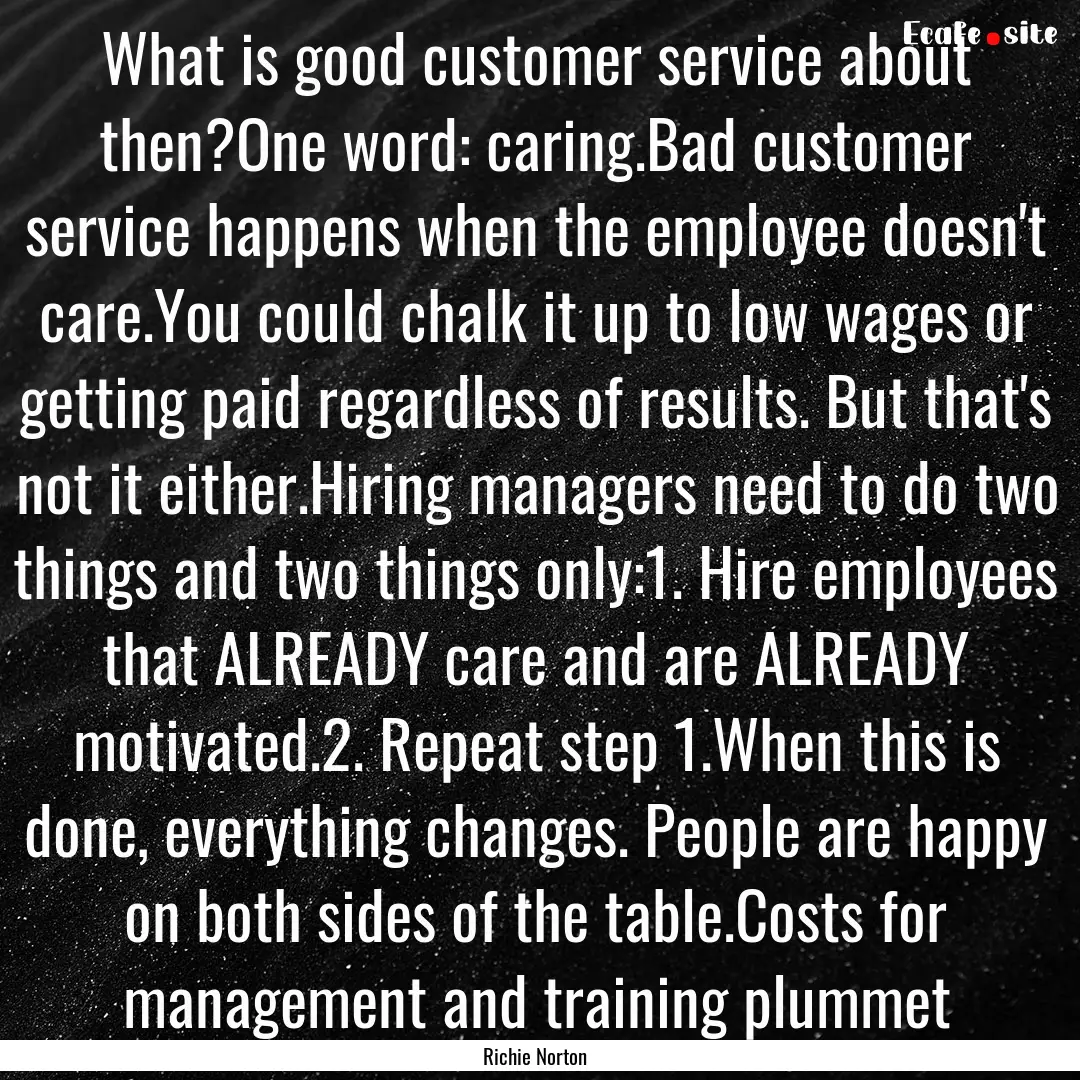 What is good customer service about then?One.... : Quote by Richie Norton