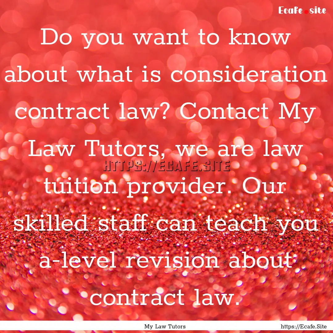 Do you want to know about what is consideration.... : Quote by My Law Tutors