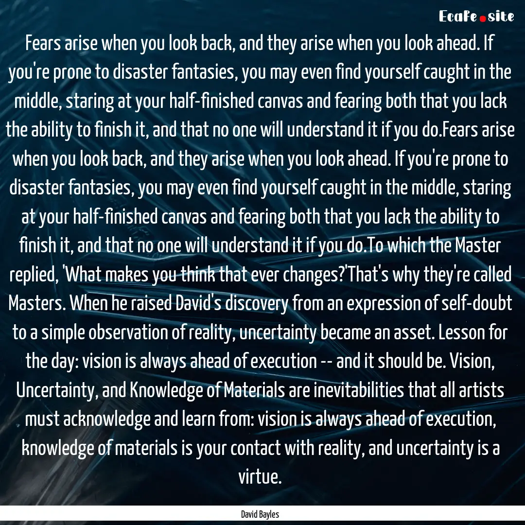 Fears arise when you look back, and they.... : Quote by David Bayles