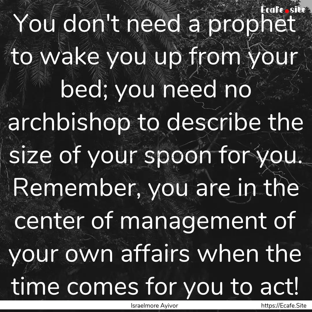 You don't need a prophet to wake you up from.... : Quote by Israelmore Ayivor