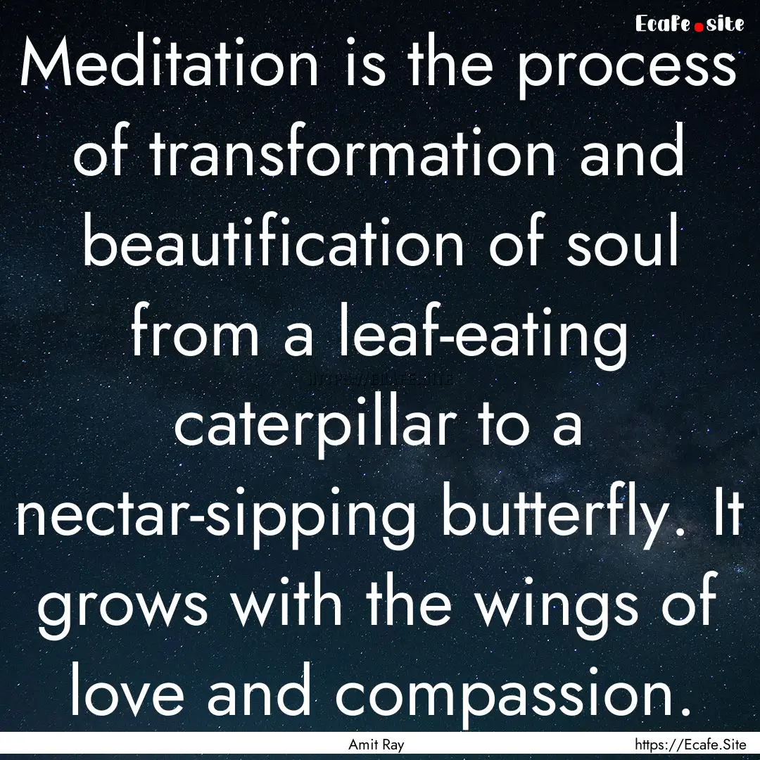 Meditation is the process of transformation.... : Quote by Amit Ray