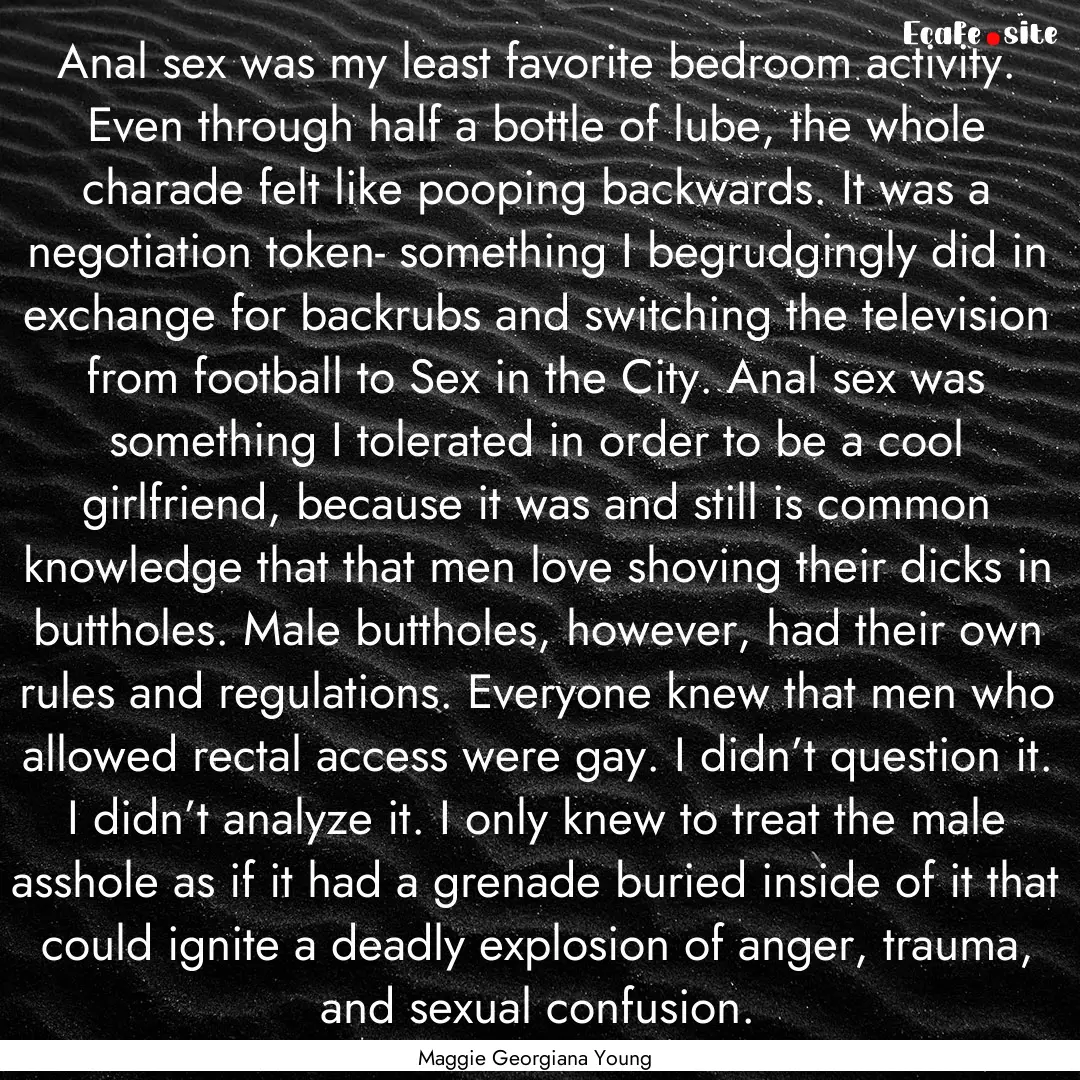 Anal sex was my least favorite bedroom activity..... : Quote by Maggie Georgiana Young