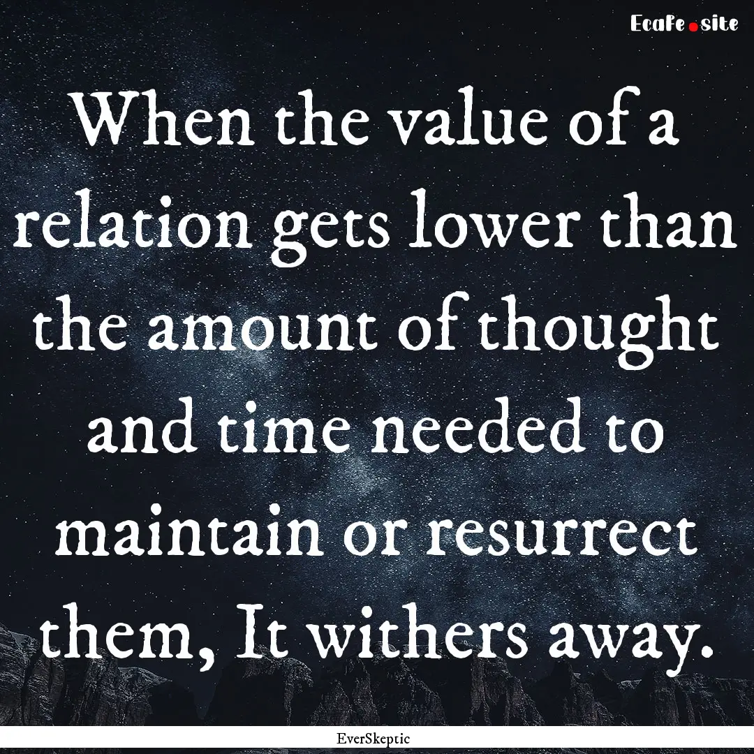 When the value of a relation gets lower than.... : Quote by EverSkeptic