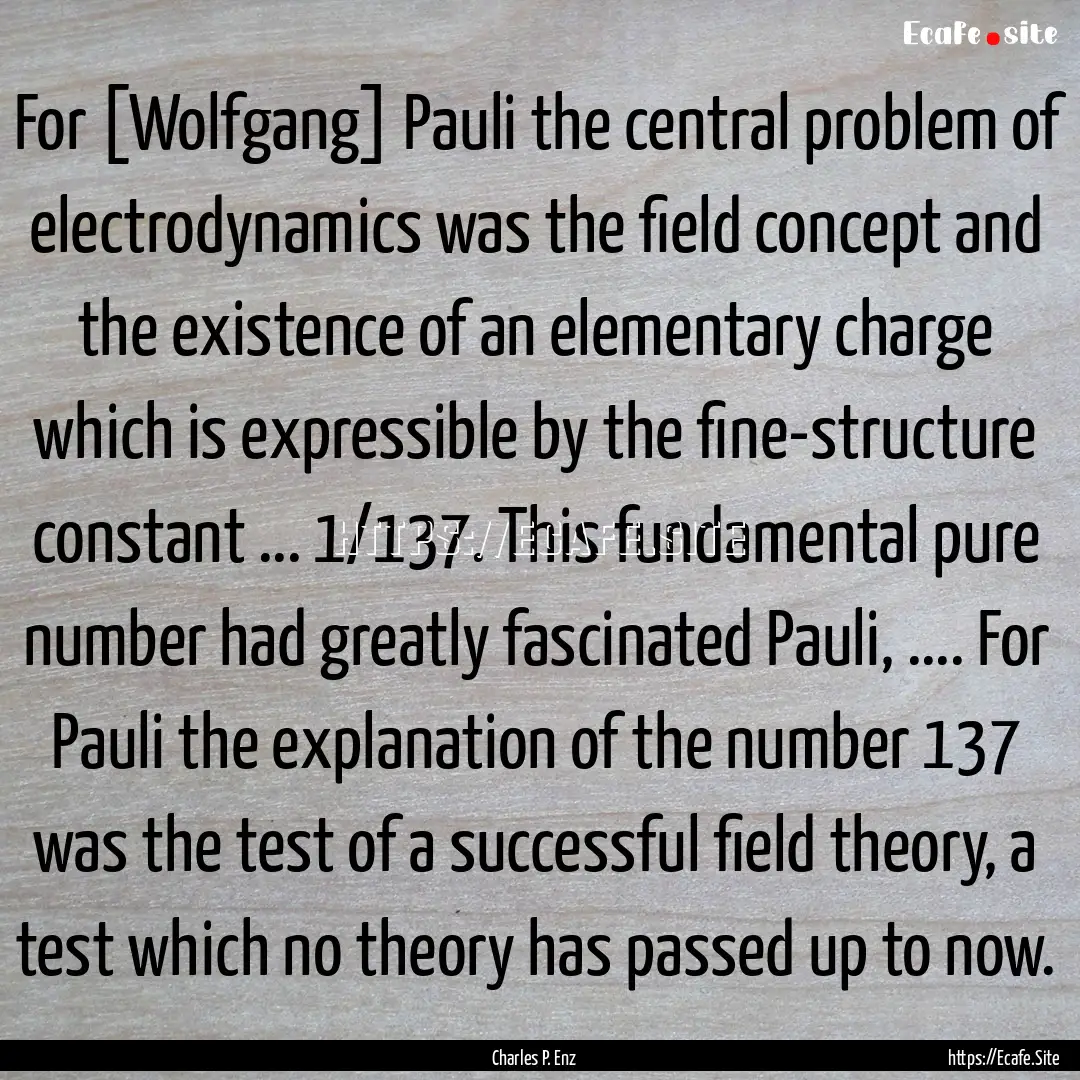 For [Wolfgang] Pauli the central problem.... : Quote by Charles P. Enz