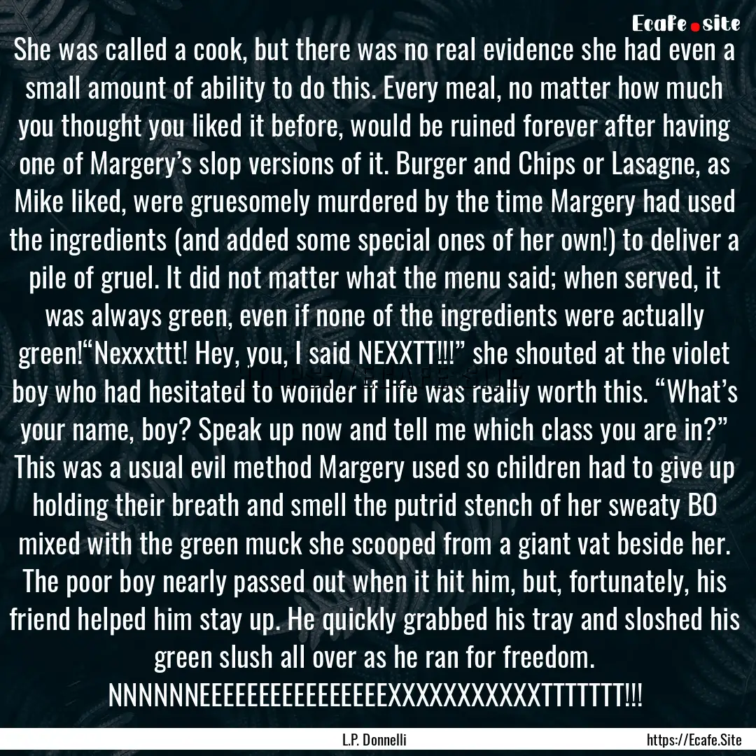 She was called a cook, but there was no real.... : Quote by L.P. Donnelli