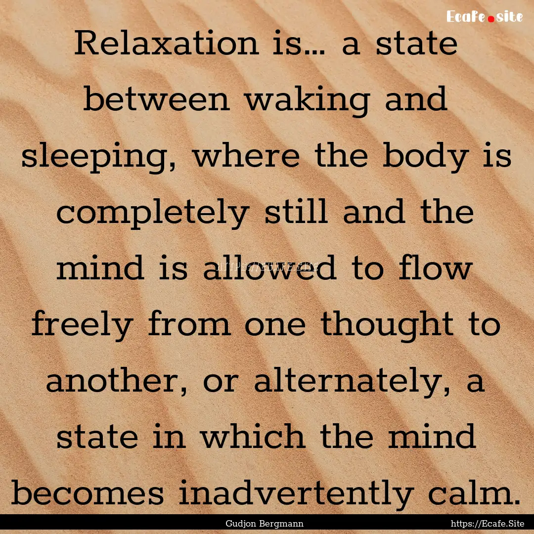 Relaxation is… a state between waking and.... : Quote by Gudjon Bergmann