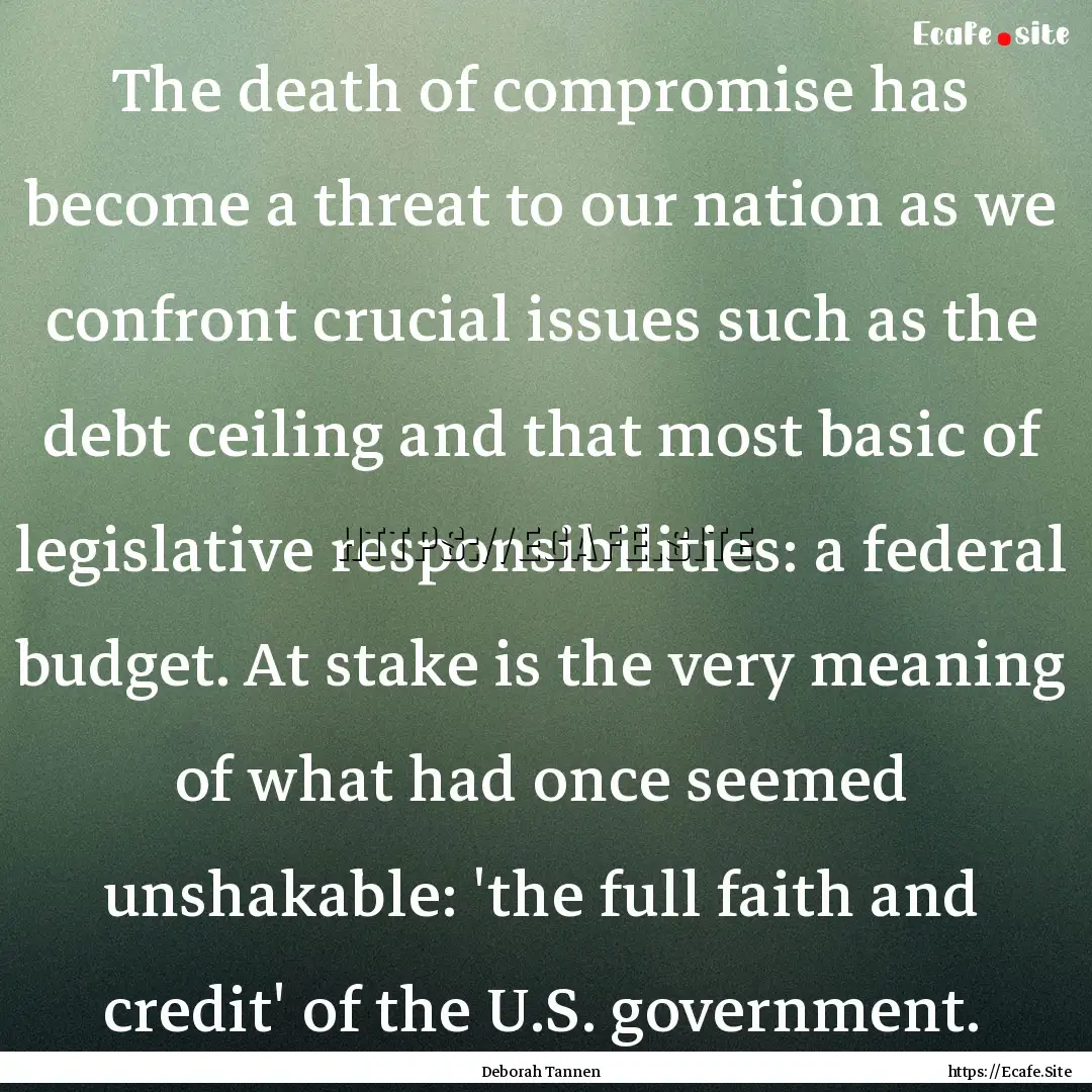 The death of compromise has become a threat.... : Quote by Deborah Tannen