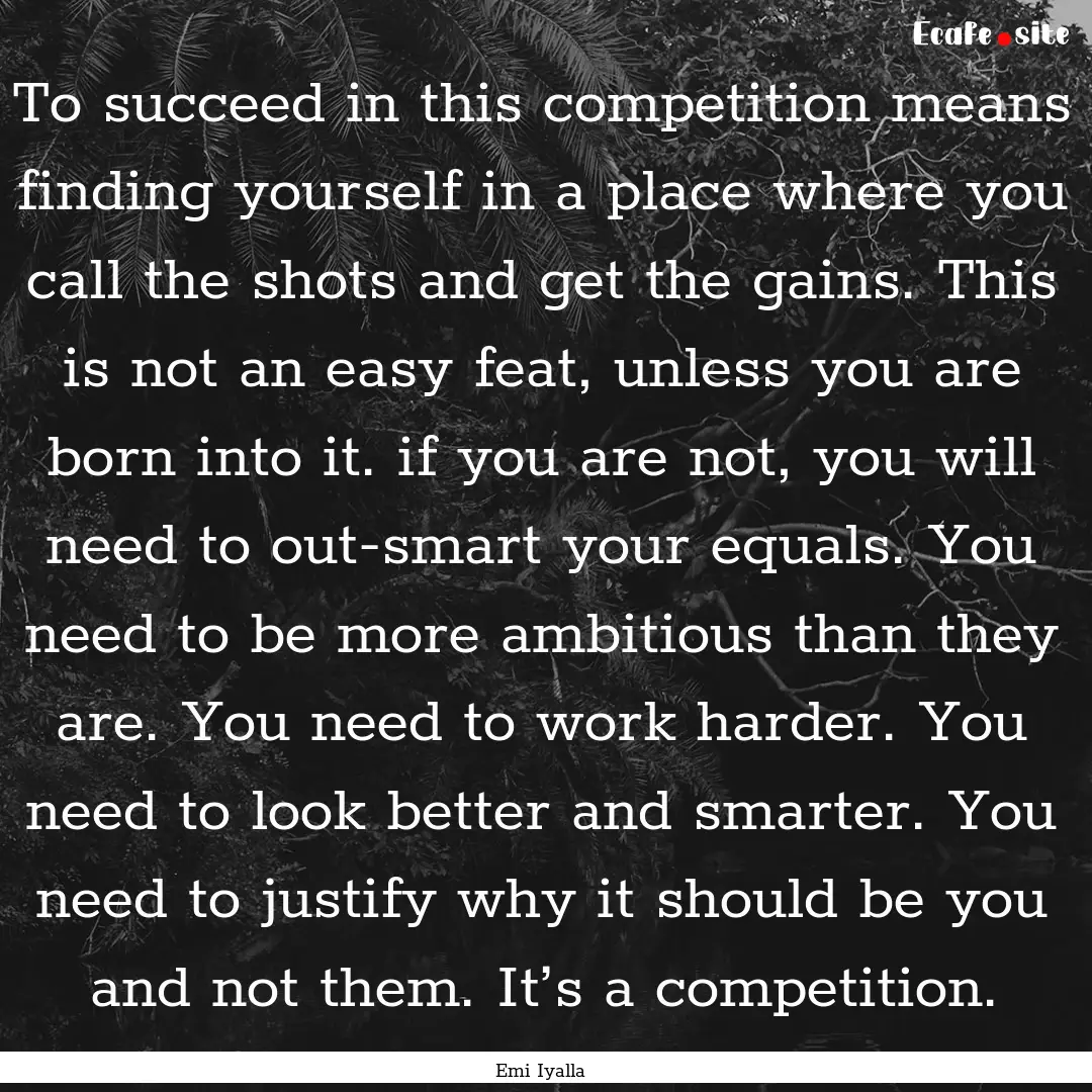 To succeed in this competition means finding.... : Quote by Emi Iyalla