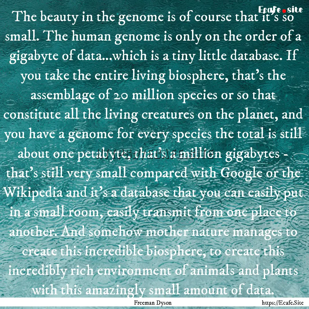 The beauty in the genome is of course that.... : Quote by Freeman Dyson