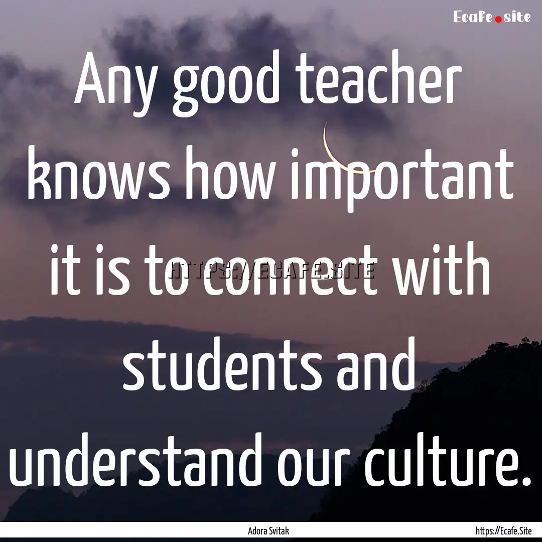 Any good teacher knows how important it is.... : Quote by Adora Svitak