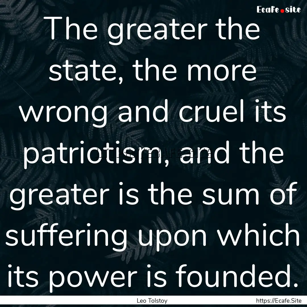 The greater the state, the more wrong and.... : Quote by Leo Tolstoy