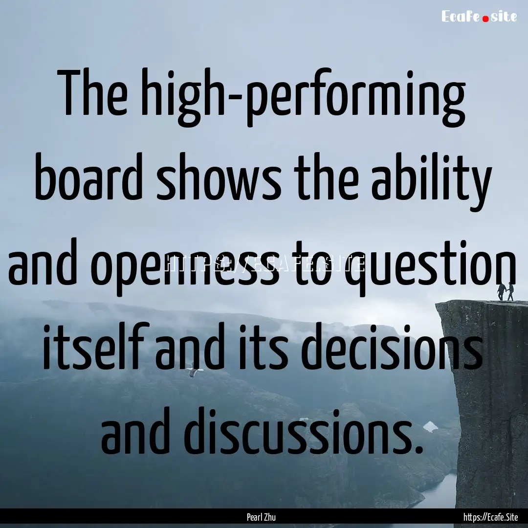 The high-performing board shows the ability.... : Quote by Pearl Zhu