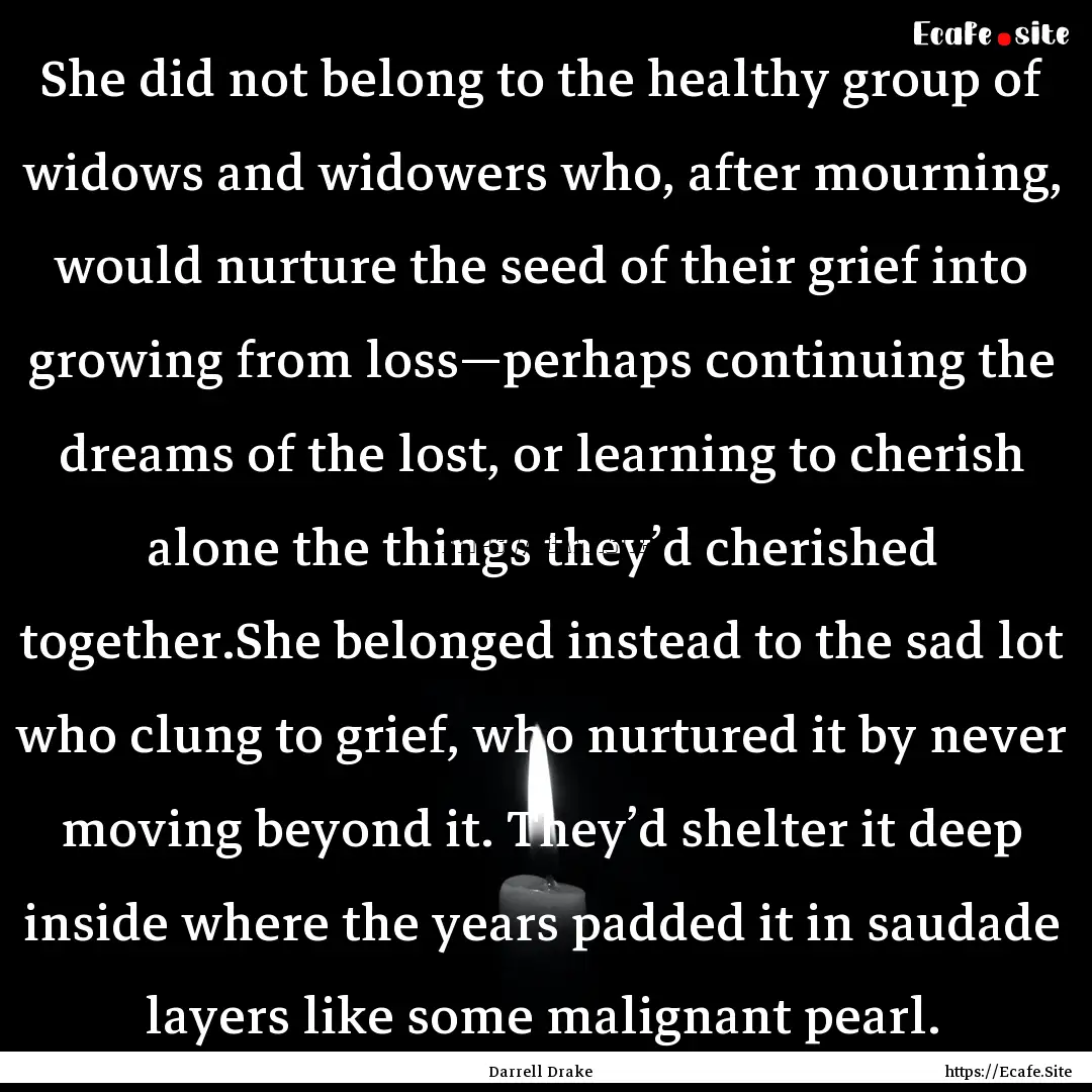 She did not belong to the healthy group of.... : Quote by Darrell Drake