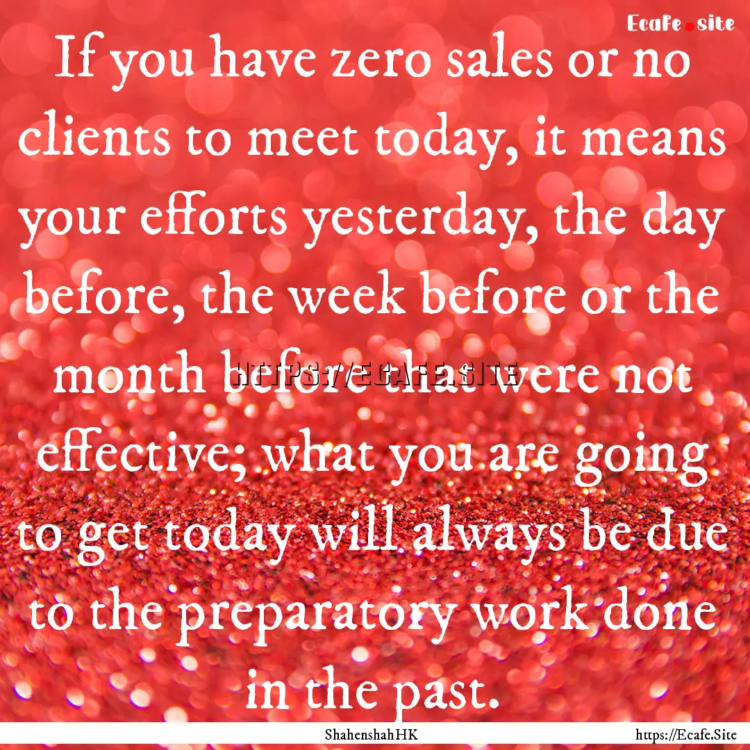 If you have zero sales or no clients to meet.... : Quote by ShahenshahHK