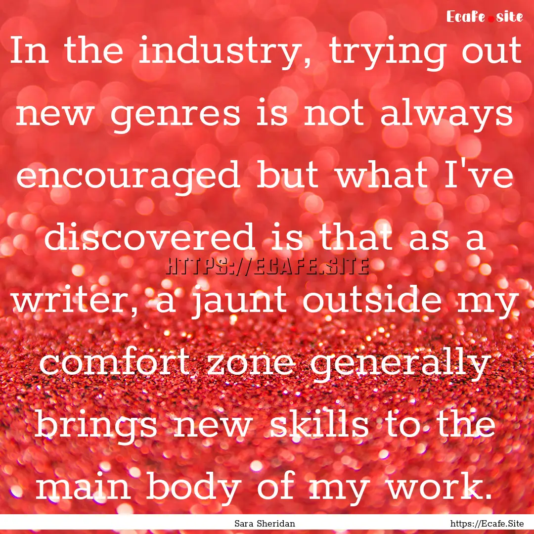 In the industry, trying out new genres is.... : Quote by Sara Sheridan