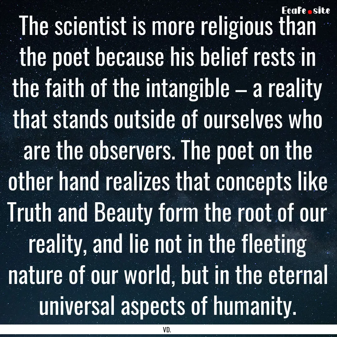 The scientist is more religious than the.... : Quote by VD.