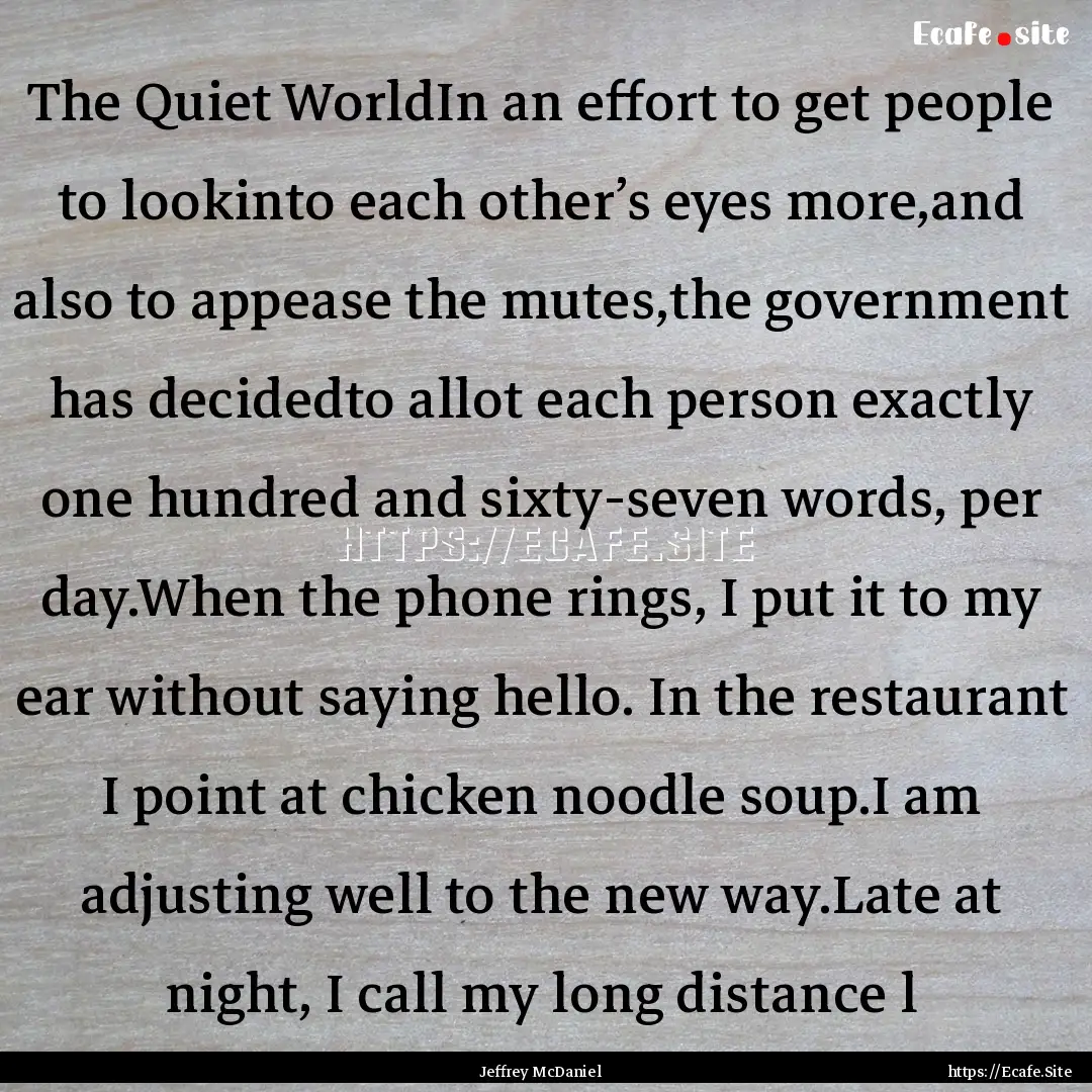 The Quiet WorldIn an effort to get people.... : Quote by Jeffrey McDaniel