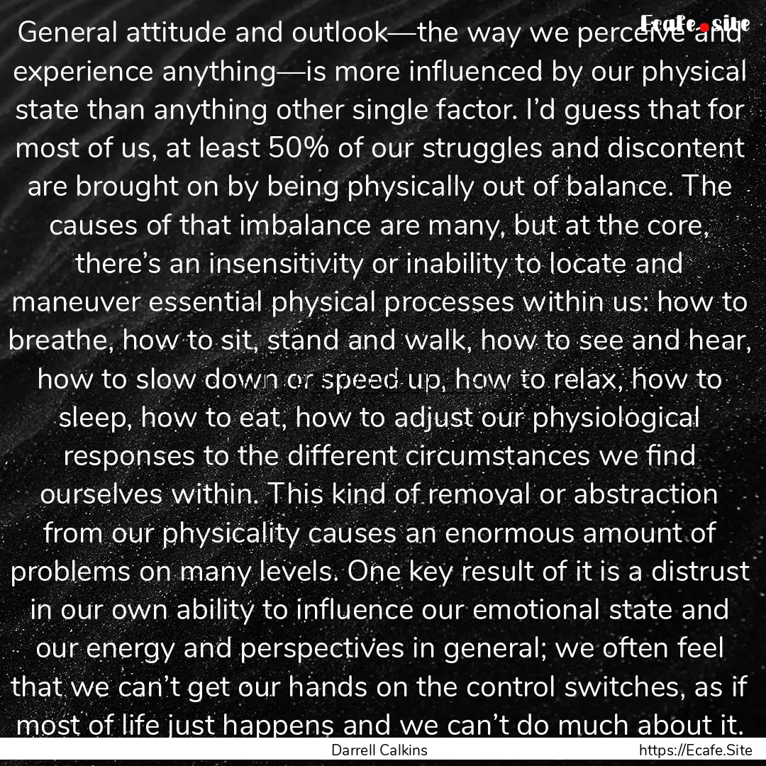 General attitude and outlook—the way we.... : Quote by Darrell Calkins