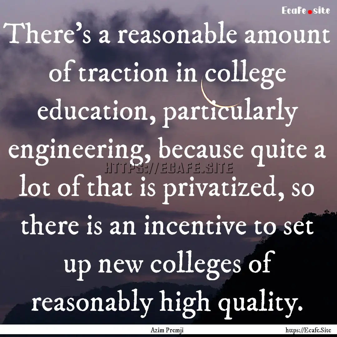 There's a reasonable amount of traction in.... : Quote by Azim Premji