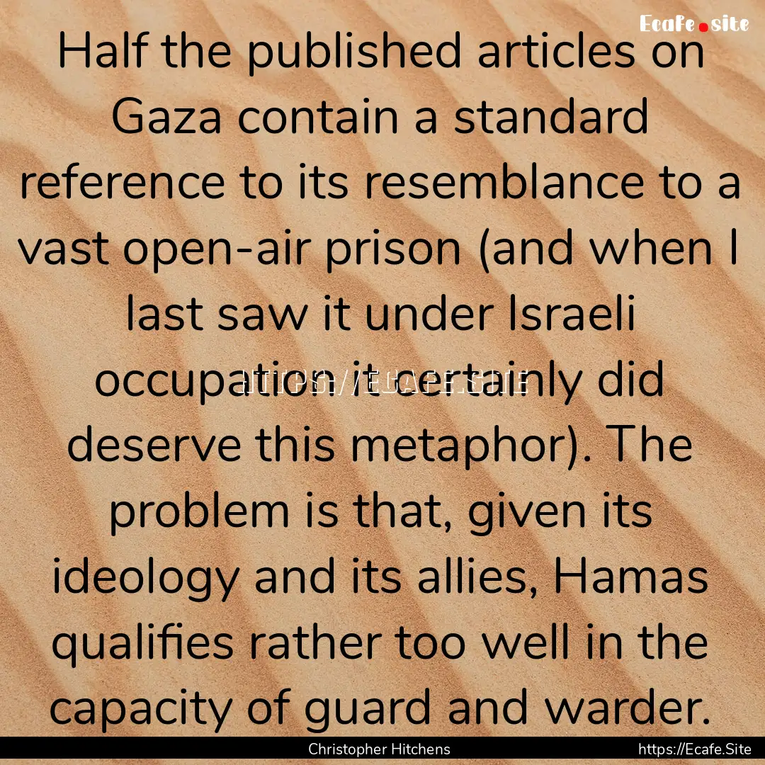 Half the published articles on Gaza contain.... : Quote by Christopher Hitchens