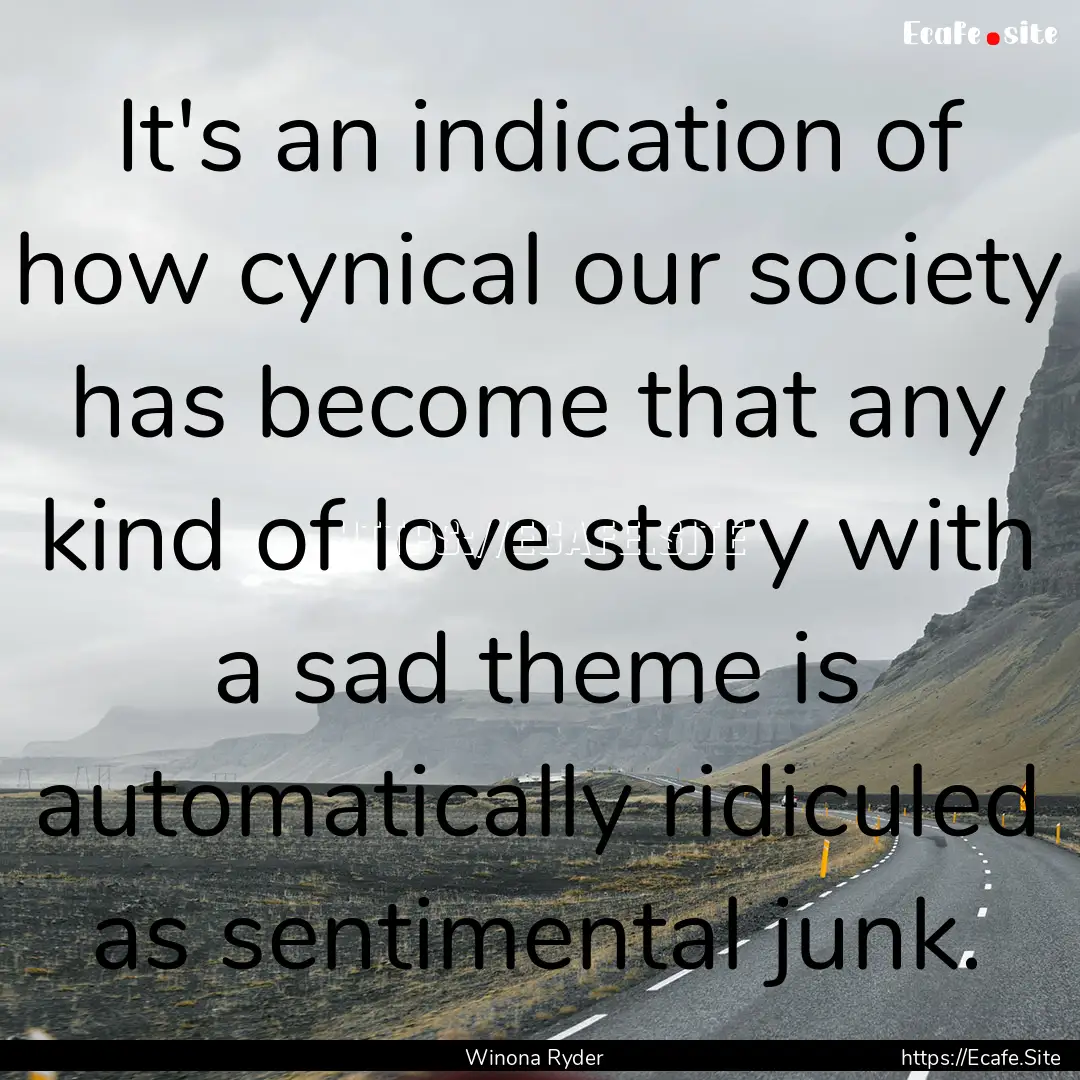 It's an indication of how cynical our society.... : Quote by Winona Ryder