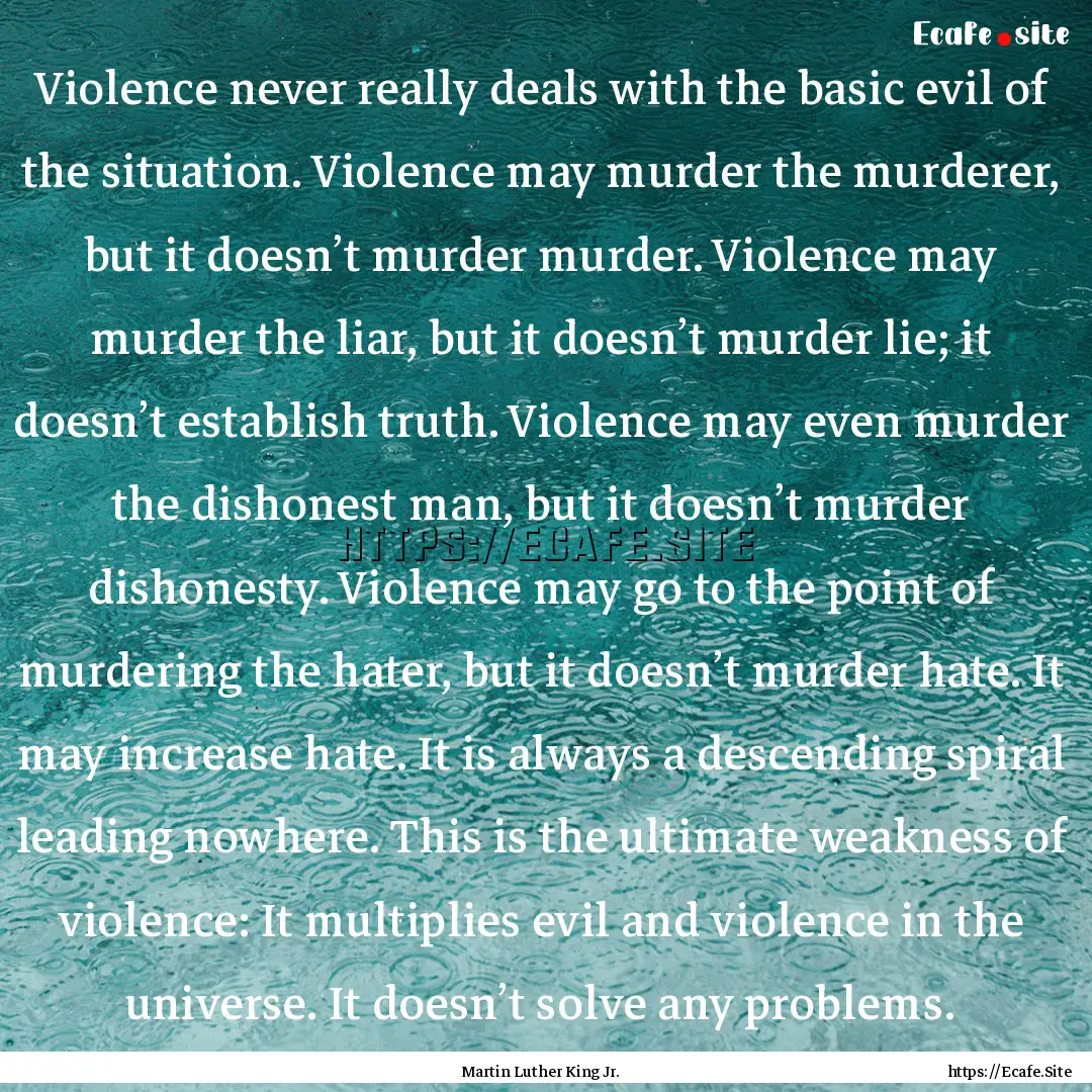 Violence never really deals with the basic.... : Quote by Martin Luther King Jr.