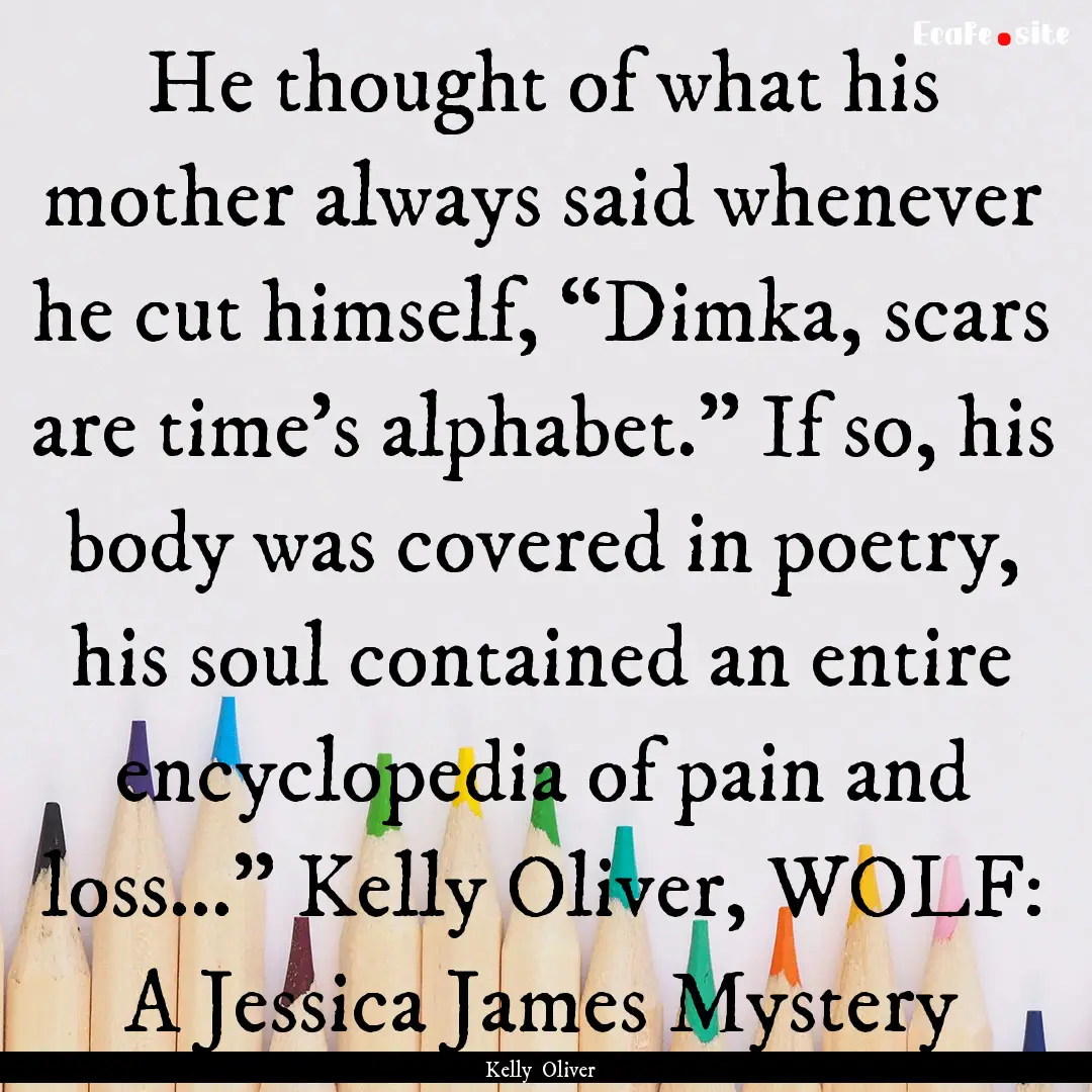 He thought of what his mother always said.... : Quote by Kelly Oliver