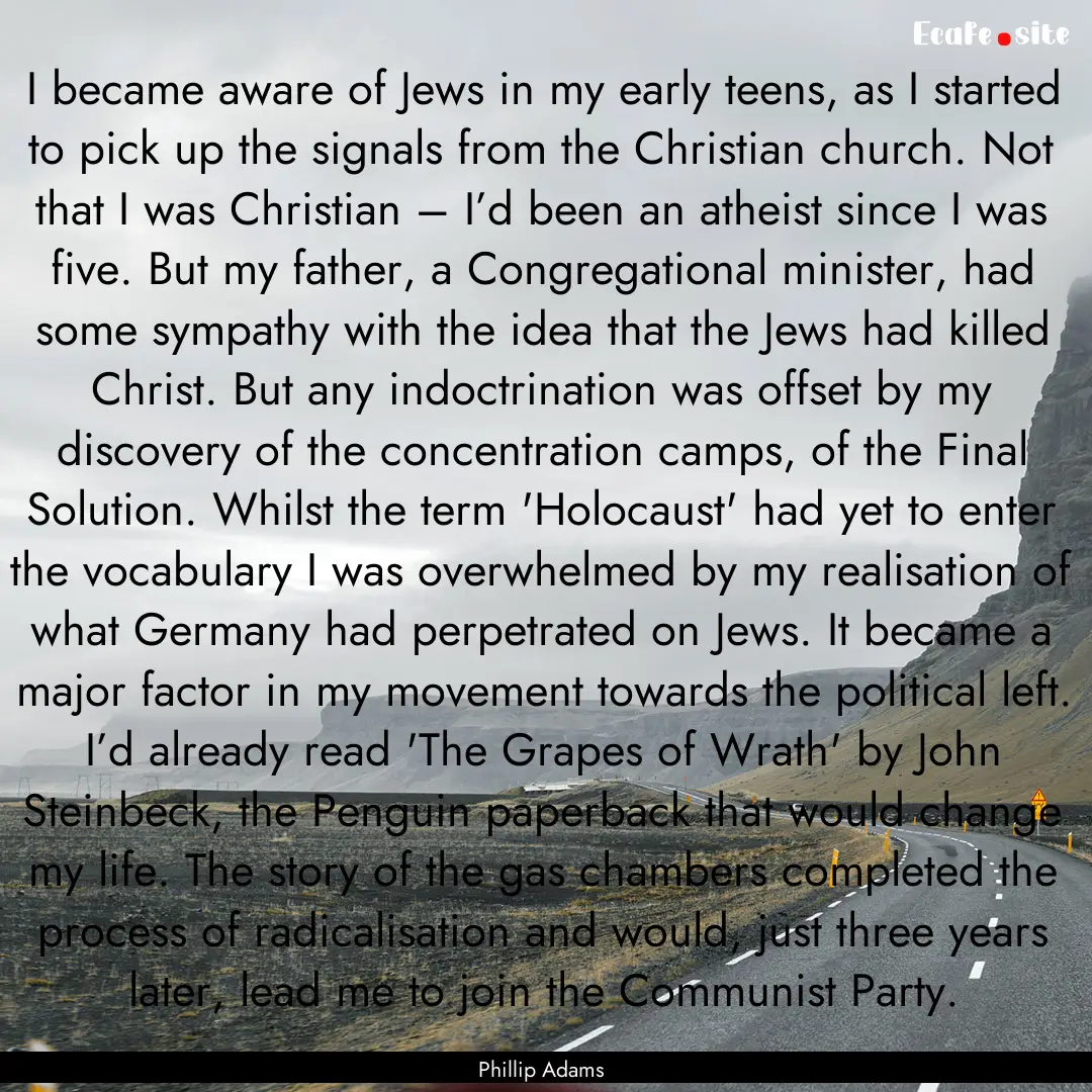 I became aware of Jews in my early teens,.... : Quote by Phillip Adams