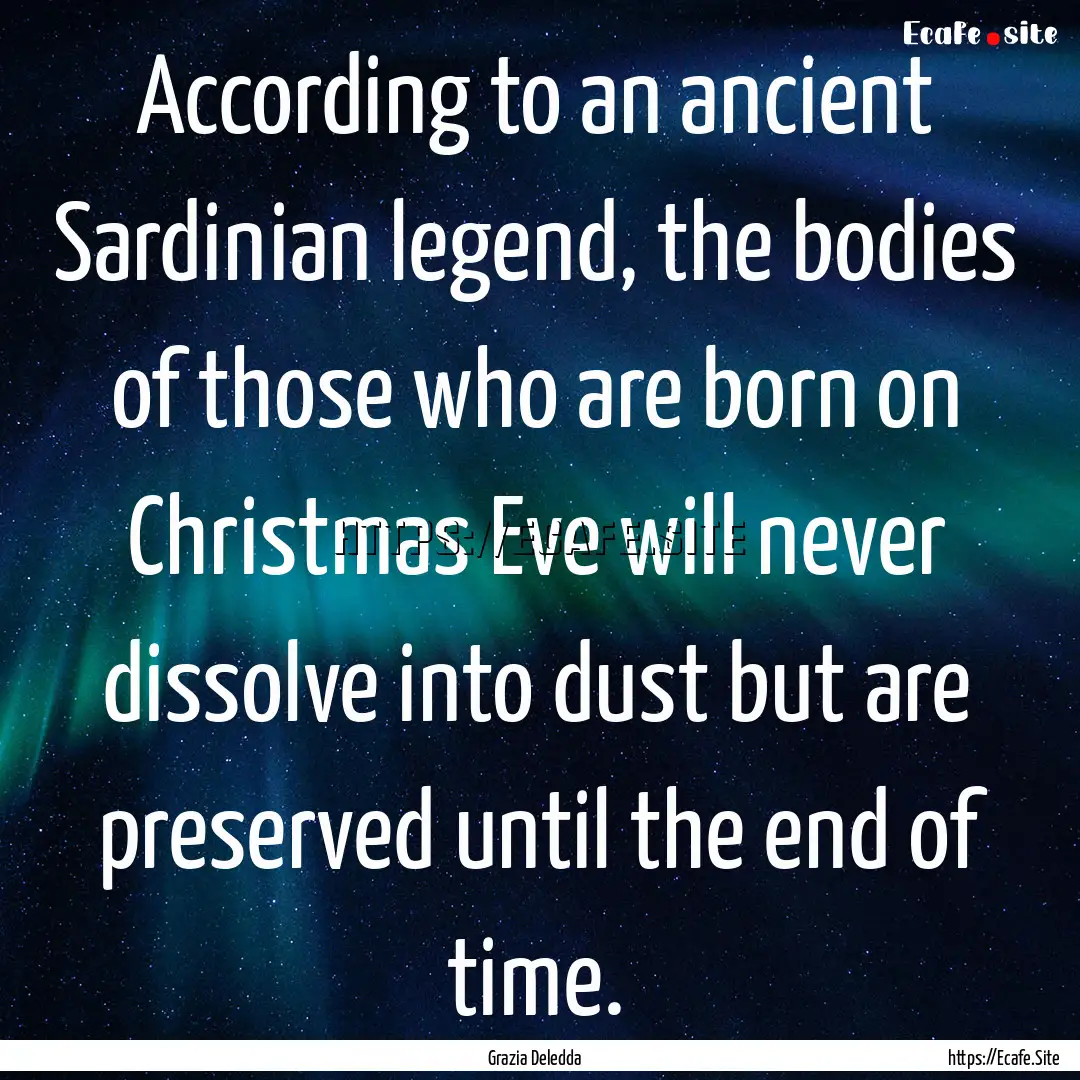 According to an ancient Sardinian legend,.... : Quote by Grazia Deledda