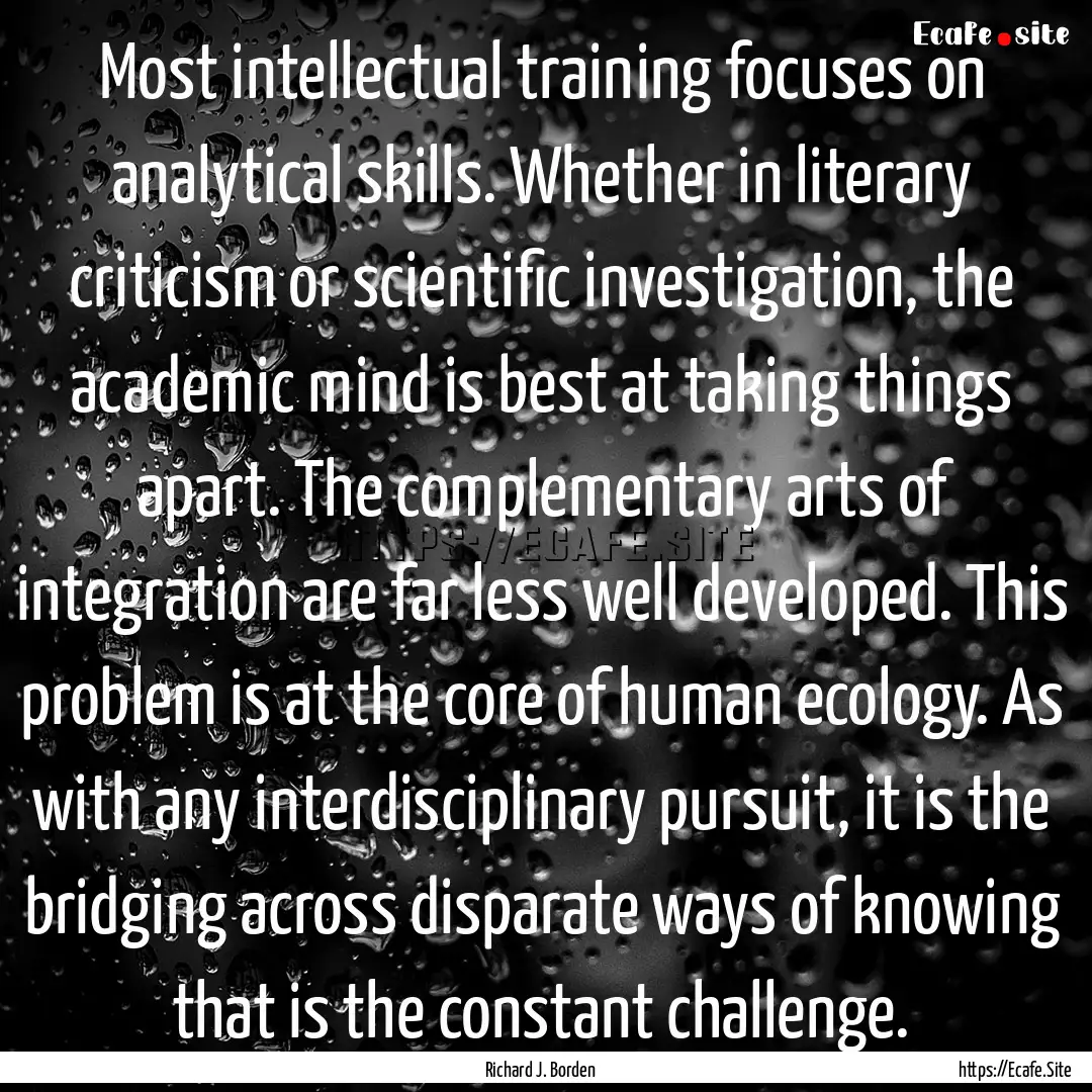 Most intellectual training focuses on analytical.... : Quote by Richard J. Borden